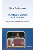 Tamtego życia już nie ma