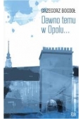 Dawno temu w Opolu...