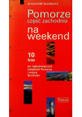 Pomorze część Zachodnia na weekend