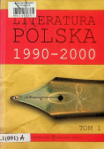 Literatura Polska 1990 - 2000 Tom I