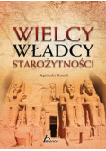 Bartnik Agnieszka - Wielcy władcy starożytności