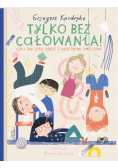 Tylko bez całowania!