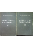 Katolicka etyka wychowawcza Część II Tom 1 i 2