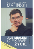 Ale miałem ciekawe życie