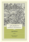 Apokryfy Nowego Testamentu Apostołowie Tom 2 Część 1