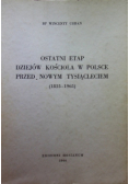 Ostatni Etap Dziejów Koscioła w Polsce rzed Nowym Tysiącleciem 1815-1965