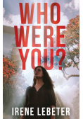 Who Were You?