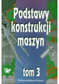 Podstawy konstrukcji maszyn Tom 3