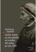 Ludzie starzy na wsi polskiej od schyłku XIX wieku po rok 1939