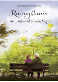 Rozmyślania na osiemdziesiątkę
