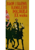 Broń i barwa kawalerii polskiej XX wieku