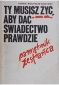 Ty musisz żyć aby dać świadectwo prawdzie - pamiętnik zesłańca