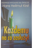 Każdemu na co zasłużył