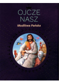 Ojcze nasz. Modlitwa Pańska