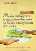 Polskie historyczne księgozbiory domowe na Śląsku Cieszyńskim XX wiek