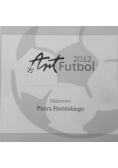 Art Futbol 2012. Malarstwo Piotra Pawińskiego