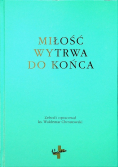 Miłość wytrwa do końca