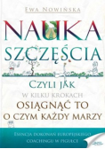 Nauka szczęścia czyli jak w kilku krokach osiągnąć to o czym każdy marzy