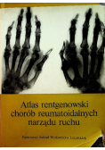 Atlas rentgenowski chorób reumatoidalnych narządu ruchu