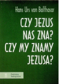 Czy Jezus nas zna Czy my znamy Jezusa