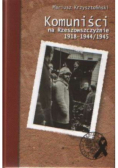 Komuniści na Rzeszowszczyżnie 1918 - 1944 / 1945
