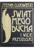 Świat mego ducha i wizje przyszłości Reprint z 1933 r.