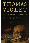 Thomas Violet, a Sly and Dangerous Fellow