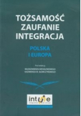 Tożsamość zaufanie integracja Polska i Europa