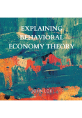 Explaining Behavioral Economy Theory