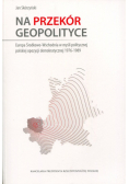 Na przekór geopolityce