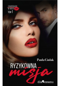 Zakochani w mafii. Tom 1 Ryzykowna misja