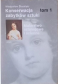 Konserwacja zabytków sztuki tom 1 Malarstwo sztalugowe i ścienne
