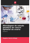 Abordagem do estudo genético do cancro epitelial do ovário