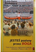 Jesteś posłany przez Boga