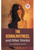 The Schoolmistress, and Other Stories