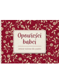 Opowieści babci Historie rodzinne dla wnuków