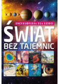 Świat bez tajemnic. Encyklopedia dla dzieci