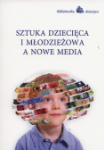 Sztuka dziecięca i młodzieżowa a nowe media