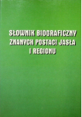 Słownik biograficzny znanych postaci Jasła i regionu