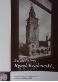 Był kiedyś inny Rynek Krakowski