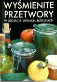 Wyśmienite przetwory W słojach wekach butelkach