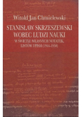 Stanisław Skrzeszewski wobec ludzi nauki