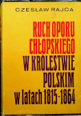 Ruch oporu chłopskiego w Królestwie Polskim w latach 1815 - 1864