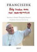 Franciszek Bóg szuka nas na marginesie