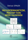 Fale elektromagnetyczne podstawy teorii anten i falowodów