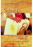 Ślubuję ci a co przed i po