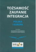 Tożsamość zaufanie integracja Polska i Europa