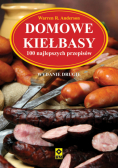 Domowe kiełbasy. 100 najlepszych przepisów
