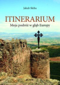 Itinerarium Moja podróż w głąb Europy