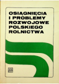Osiągnięcia i problemy rozwojowe polskiego rolnictwa